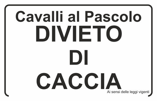 GLOBAL CARTELLO SEGNALETICO - cavalli al pascolo divieto di caccia - Adesivo Extra Resistente, Pannello in Forex, Pannello In Alluminio