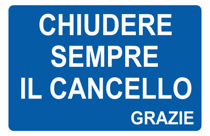 GLOBAL CARTELLO SEGNALETICO - chiudere sempre il cancello  - Adesivo Extra Resistente, Pannello in Forex, Pannello In Alluminio