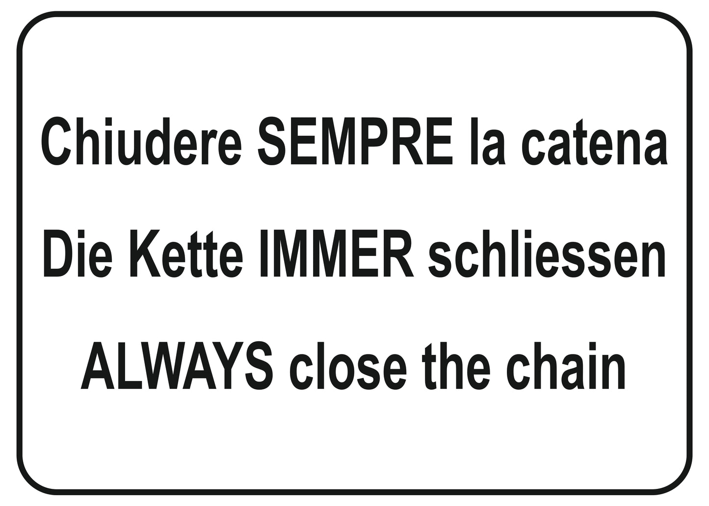 GLOBAL CARTELLO SEGNALETICO - chiudere sempre la catena multilingue - Adesivo Extra Resistente, Pannello in Forex, Pannello In Alluminio