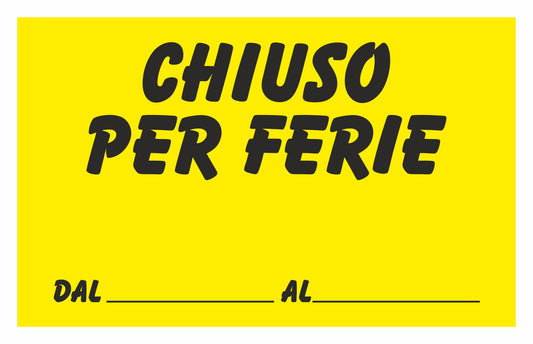 GLOBAL CARTELLO SEGNALETICO - chiuso per ferie  - Adesivo Extra Resistente, Pannello in Forex, Pannello In Alluminio