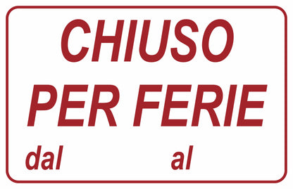 GLOBAL CARTELLO SEGNALETICO - chiuso per ferie modello 2- Adesivo Extra Resistente, Pannello in Forex, Pannello In Alluminio