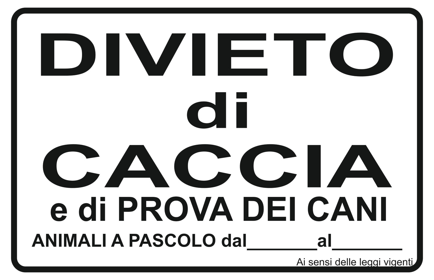 GLOBAL CARTELLO SEGNALETICO - divieto di caccia e di prova dei cani - Adesivo Extra Resistente, Pannello in Forex, Pannello In Alluminio