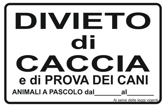 GLOBAL CARTELLO SEGNALETICO - divieto di caccia e di prova dei cani - Adesivo Extra Resistente, Pannello in Forex, Pannello In Alluminio