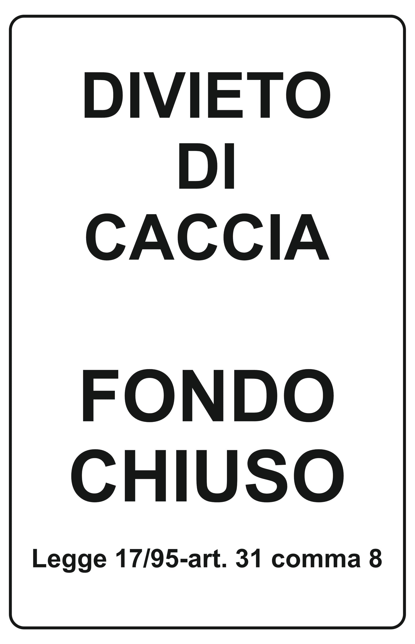 GLOBAL CARTELLO SEGNALETICO - Divieto di caccia fondo chiuso - Adesivo Extra Resistente, Pannello in Forex, Pannello In Alluminio