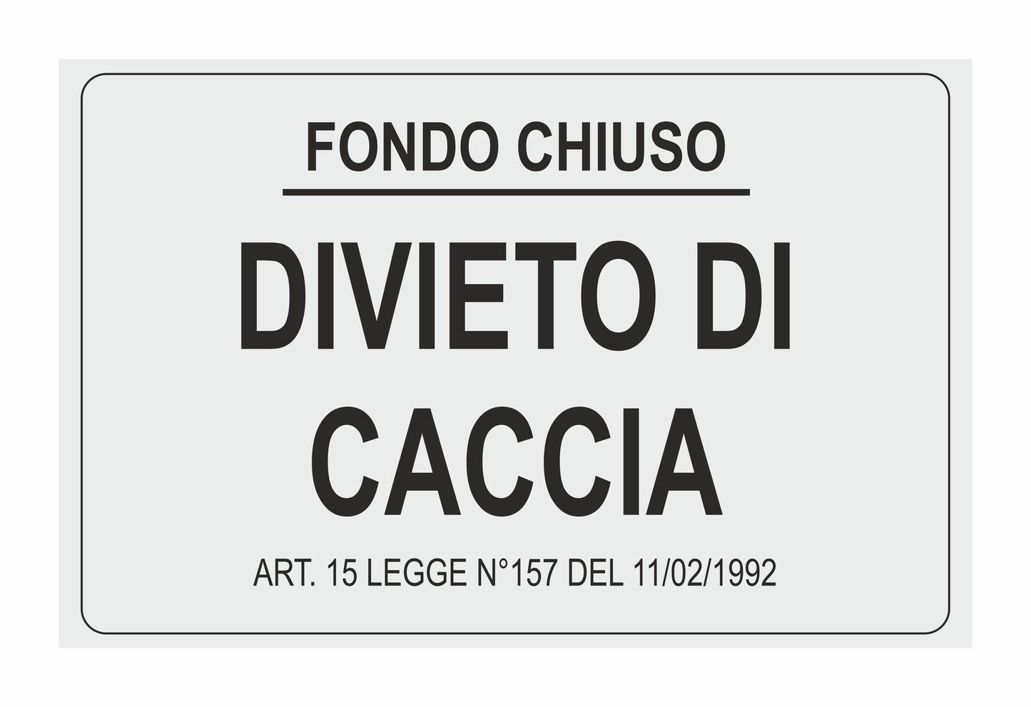 GLOBAL CARTELLO SEGNALETICO - divieto di caccia fondo chiuso mod 2o - Adesivo Extra Resistente, Pannello in Forex, Pannello In Alluminio