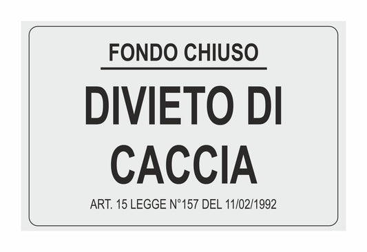 GLOBAL CARTELLO SEGNALETICO - divieto di caccia fondo chiuso mod 2o - Adesivo Extra Resistente, Pannello in Forex, Pannello In Alluminio