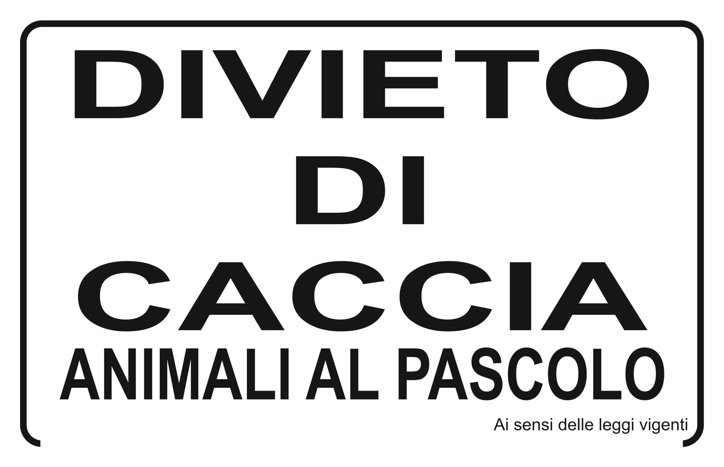 GLOBAL CARTELLO SEGNALETICO - divieto di caccia oasi di protezione - Adesivo Extra Resistente, Pannello in Forex, Pannello In Alluminio