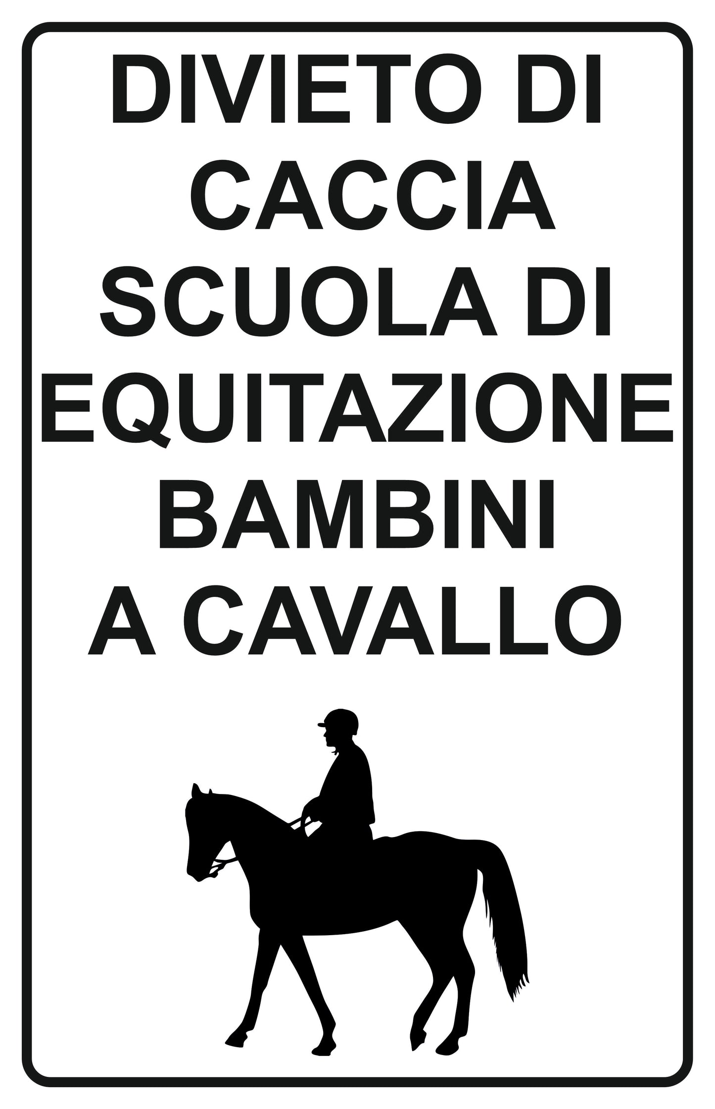 GLOBAL CARTELLO SEGNALETICO - divieto di caccia scuola di equitazione bambini a cavallo - Adesivo Extra Resistente, Pannello in Forex, Pannello In Alluminio