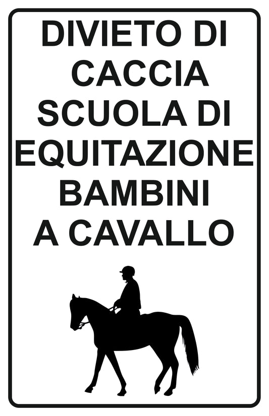 GLOBAL CARTELLO SEGNALETICO - divieto di caccia scuola di equitazione bambini a cavallo - Adesivo Extra Resistente, Pannello in Forex, Pannello In Alluminio