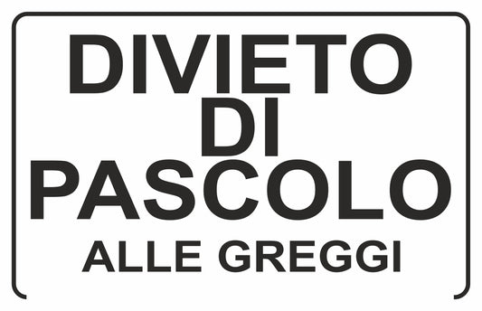 GLOBAL CARTELLO SEGNALETICO - divieto di pascolo ALLE GREGGI - Adesivo Extra Resistente, Pannello in Forex, Pannello In Alluminio