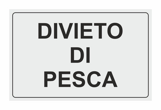 GLOBAL CARTELLO SEGNALETICO - divieto di pesca - Adesivo Extra Resistente, Pannello in Forex, Pannello In Alluminio
