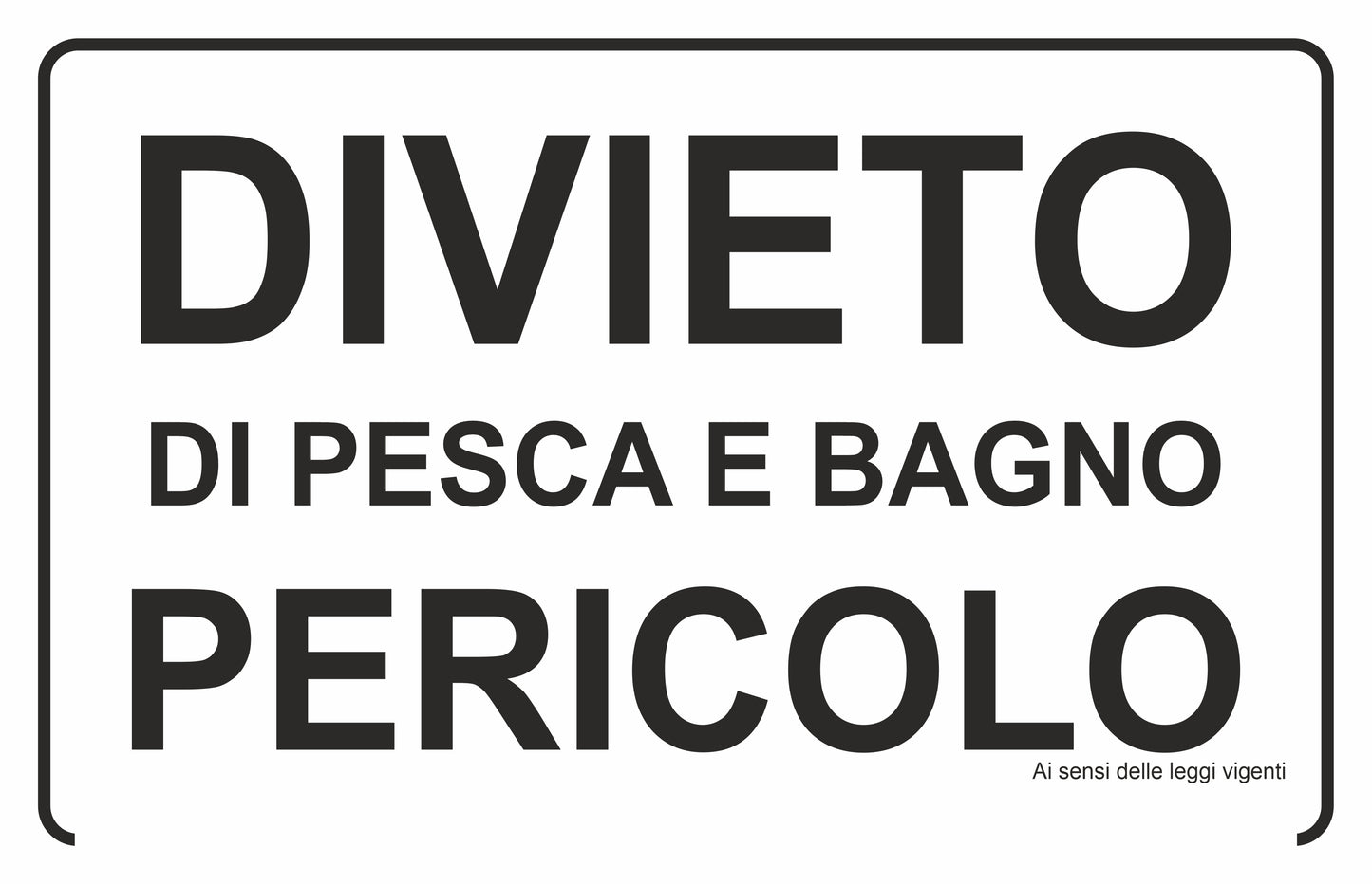 GLOBAL CARTELLO SEGNALETICO - divieto di pesca e bagno pericolo - Adesivo Extra Resistente, Pannello in Forex, Pannello In Alluminio