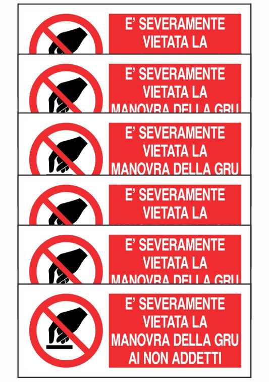 KIT DI 6 ADESIVI UNI - È SEVERAMENTE VIETATA LA MANOVRA DELLA GRU - Pittogramma ISO 7010 Con Stampa Diretta U.V. (IDEALE ANCHE PER ESTERNO)