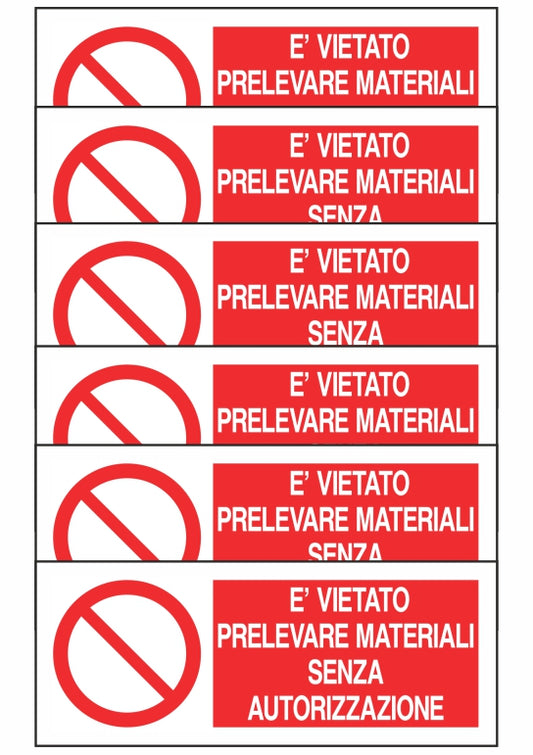 KIT DI 6 ADESIVI UNI - È VIETATO PRELEVARE MATERIALI SENZA AUTORIZZAZIONE - Pittogramma ISO 7010 Con Stampa Diretta U.V. (IDEALE ANCHE PER ESTERNO)