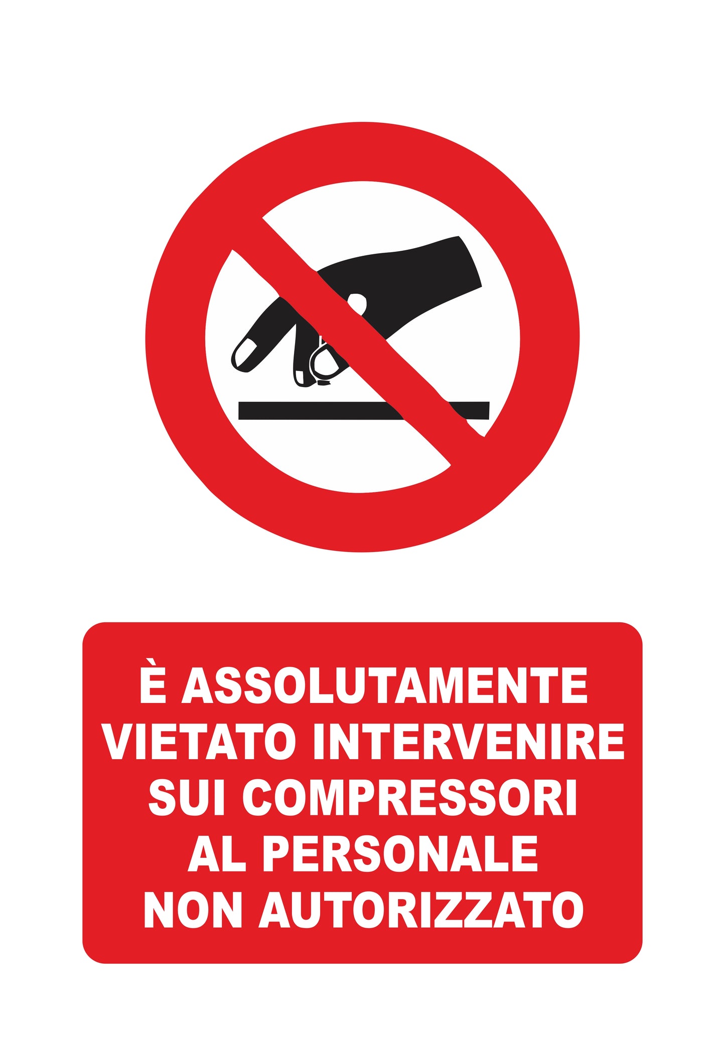 GLOBAL CARTELLO SEGNALETICO - è assolutamente vietato intervenire sui compressori al personale non autorizzato - Adesivo Extra Resistente, Pannello in Forex, Pannello In Alluminio