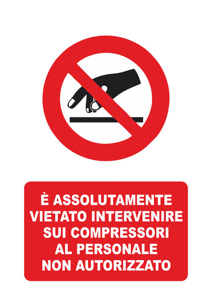 GLOBAL CARTELLO SEGNALETICO - è assolutamente vietato intervenire sui compressori al personale non autorizzato - Adesivo Extra Resistente, Pannello in Forex, Pannello In Alluminio