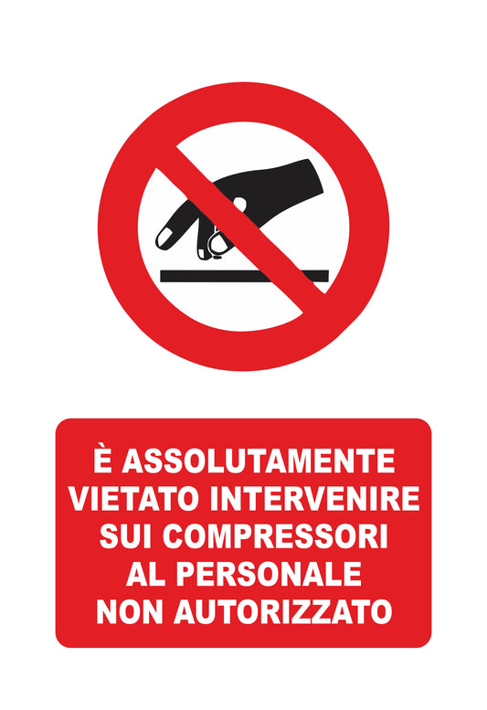 GLOBAL CARTELLO SEGNALETICO - è assolutamente vietato intervenire sui compressori al personale non autorizzato - Adesivo Extra Resistente, Pannello in Forex, Pannello In Alluminio