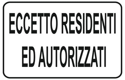 GLOBAL CARTELLO SEGNALETICO - eccetto residenti ed autorizzati - Adesivo Extra Resistente, Pannello in Forex, Pannello In Alluminio