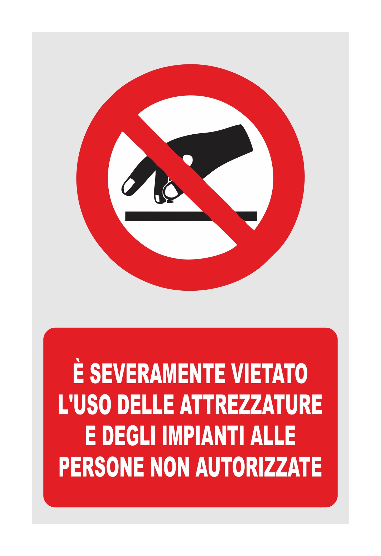GLOBAL CARTELLO SEGNALETICO - È rigorosamente vietato l'uso delle attrezzature e degli impianti - Adesivo Extra Resistente, Pannello in Forex, Pannello In Alluminio