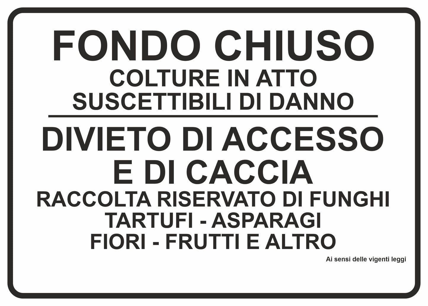GLOBAL CARTELLO SEGNALETICO - fondo chiuso colture in atto suscettibili di danno - Adesivo Extra Resistente, Pannello in Forex, Pannello In Alluminio