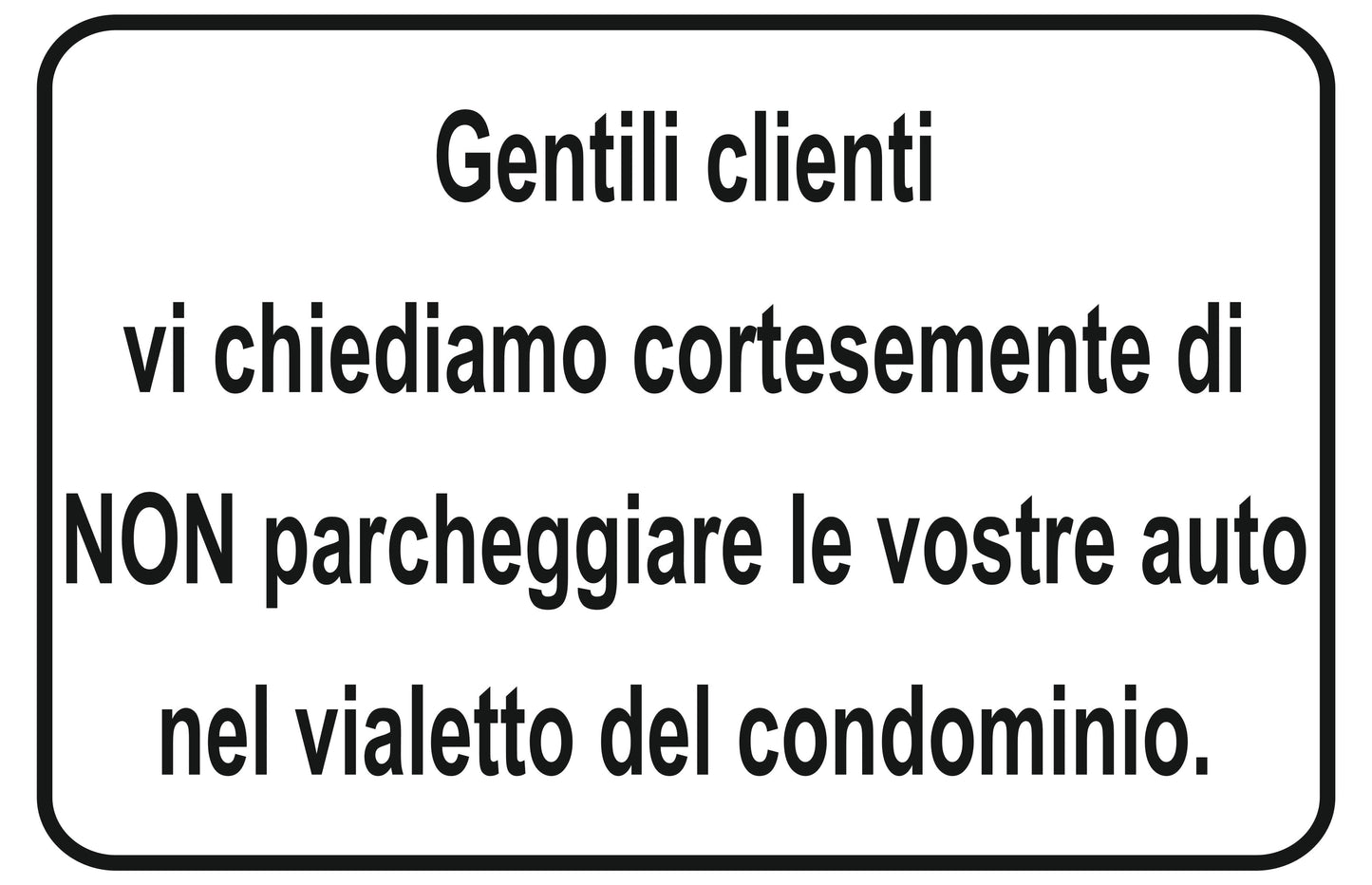GLOBAL CARTELLO SEGNALETICO - gentili clienti vi chiediamo cortesemente di non parcheggiare - Adesivo Extra Resistente, Pannello in Forex, Pannello In Alluminio