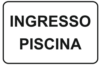 GLOBAL CARTELLO SEGNALETICO - ingresso piscina - Adesivo Extra Resistente, Pannello in Forex, Pannello In Alluminio