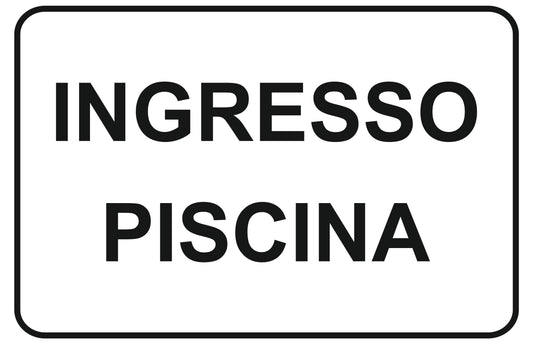 GLOBAL CARTELLO SEGNALETICO - ingresso piscina - Adesivo Extra Resistente, Pannello in Forex, Pannello In Alluminio