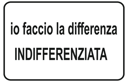 GLOBAL CARTELLO SEGNALETICO - io faccio la differenza indifferenziate - Adesivo Extra Resistente, Pannello in Forex, Pannello In Alluminio