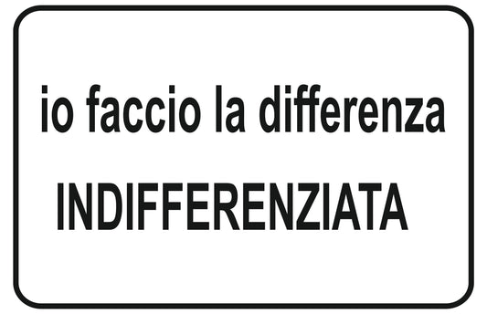 GLOBAL CARTELLO SEGNALETICO - io faccio la differenza indifferenziate - Adesivo Extra Resistente, Pannello in Forex, Pannello In Alluminio