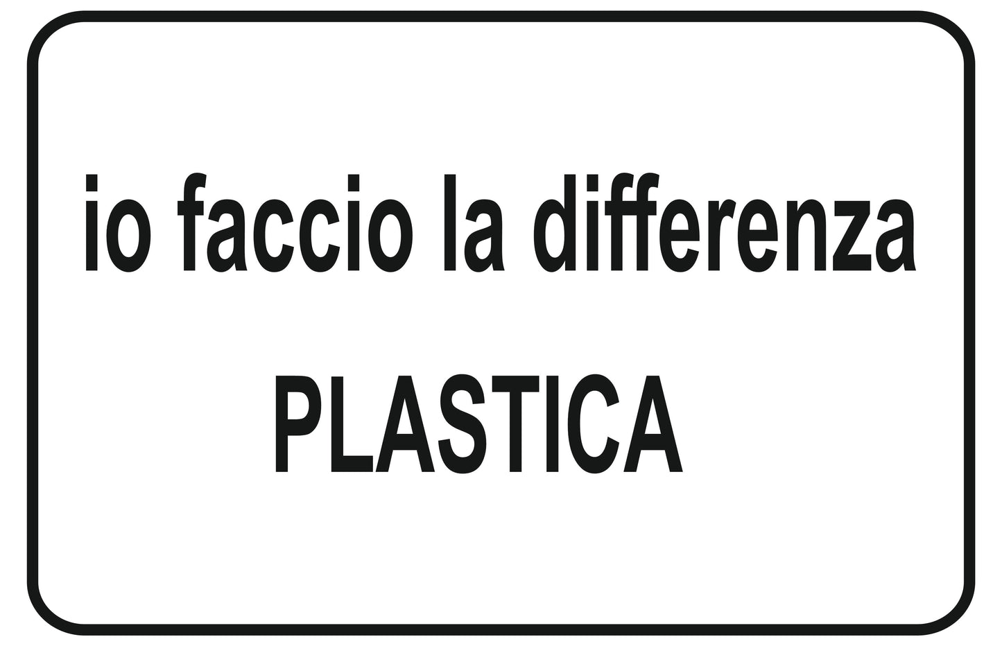 GLOBAL CARTELLO SEGNALETICO - io faccio la differenza plastica - Adesivo Extra Resistente, Pannello in Forex, Pannello In Alluminio