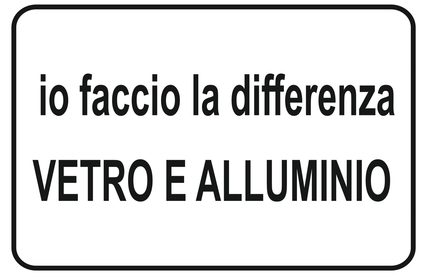 GLOBAL CARTELLO SEGNALETICO - io faccio la differenza vetro e alluminio - Adesivo Extra Resistente, Pannello in Forex, Pannello In Alluminio