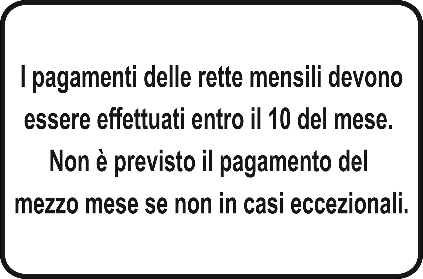 GLOBAL CARTELLO SEGNALETICO - i pagamenti delle rette mensili - Adesivo Extra Resistente, Pannello in Forex, Pannello In Alluminio
