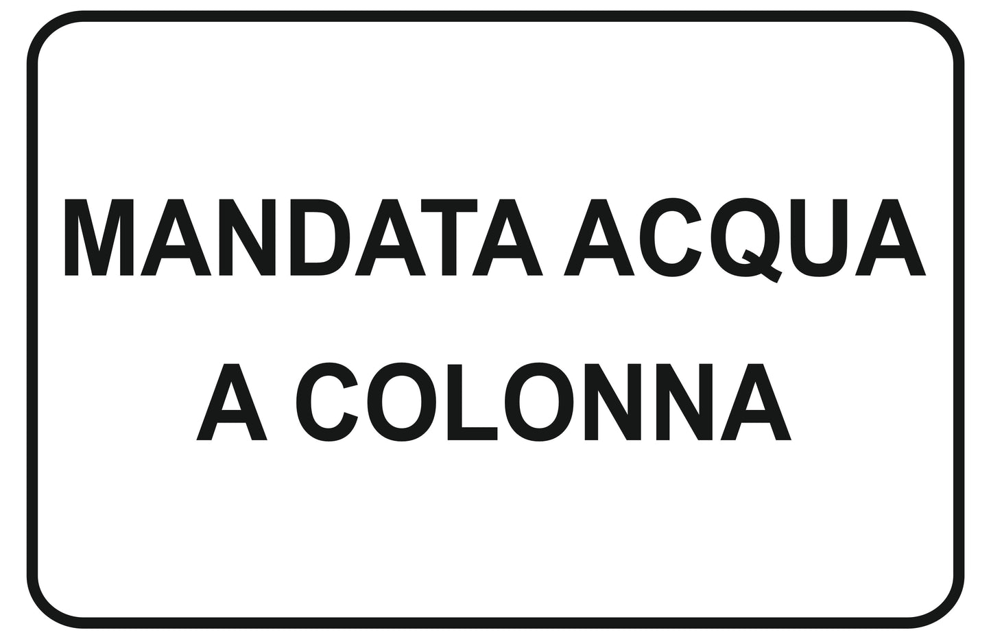 GLOBAL CARTELLO SEGNALETICO - mandata acqua a colonna - Adesivo Extra Resistente, Pannello in Forex, Pannello In Alluminio