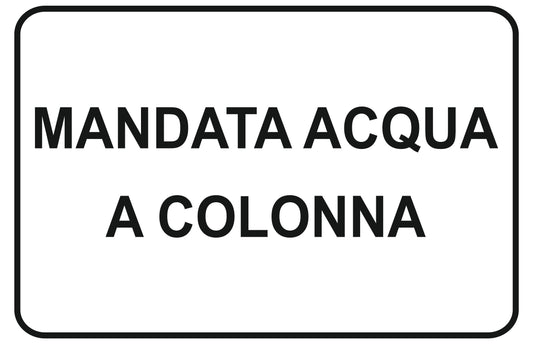 GLOBAL CARTELLO SEGNALETICO - mandata acqua a colonna - Adesivo Extra Resistente, Pannello in Forex, Pannello In Alluminio