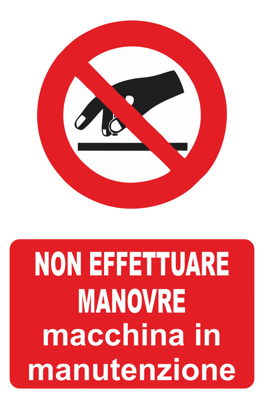 GLOBAL CARTELLO SEGNALETICO - Non effettuare manovre macchina in manutenzione - Adesivo Extra Resistente, Pannello in Forex, Pannello In Alluminio