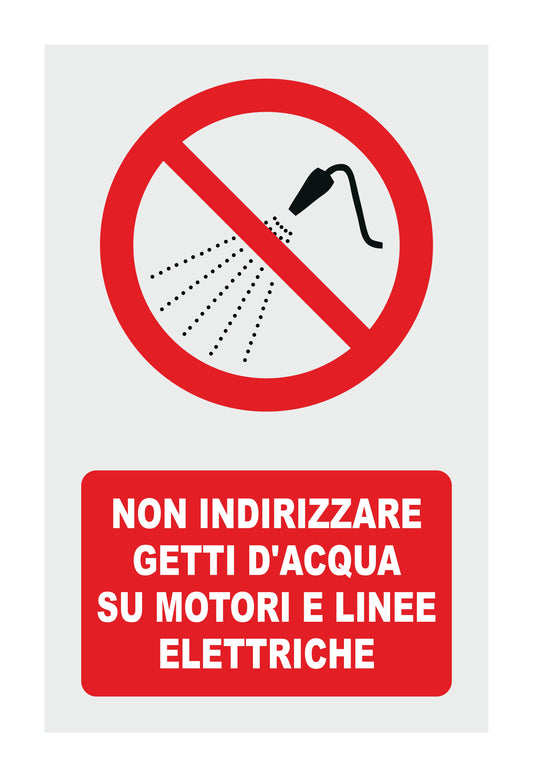 GLOBAL CARTELLO SEGNALETICO - Non indirizzare getti d'acqua su motori o linee elettriche  - Adesivo Extra Resistente, Pannello in Forex, Pannello In Alluminio