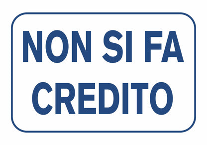 GLOBAL CARTELLO SEGNALETICO - Non si fa credito  - Adesivo Extra Resistente, Pannello in Forex, Pannello In Alluminio