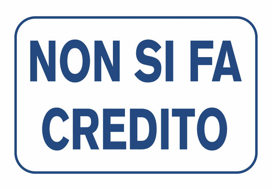 GLOBAL CARTELLO SEGNALETICO - Non si fa credito  - Adesivo Extra Resistente, Pannello in Forex, Pannello In Alluminio