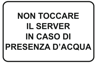 GLOBAL CARTELLO SEGNALETICO - non toccare il server in caso di presenza d'acqua - Adesivo Extra Resistente, Pannello in Forex, Pannello In Alluminio