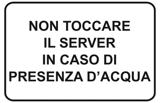 GLOBAL CARTELLO SEGNALETICO - non toccare il server in caso di presenza d'acqua - Adesivo Extra Resistente, Pannello in Forex, Pannello In Alluminio