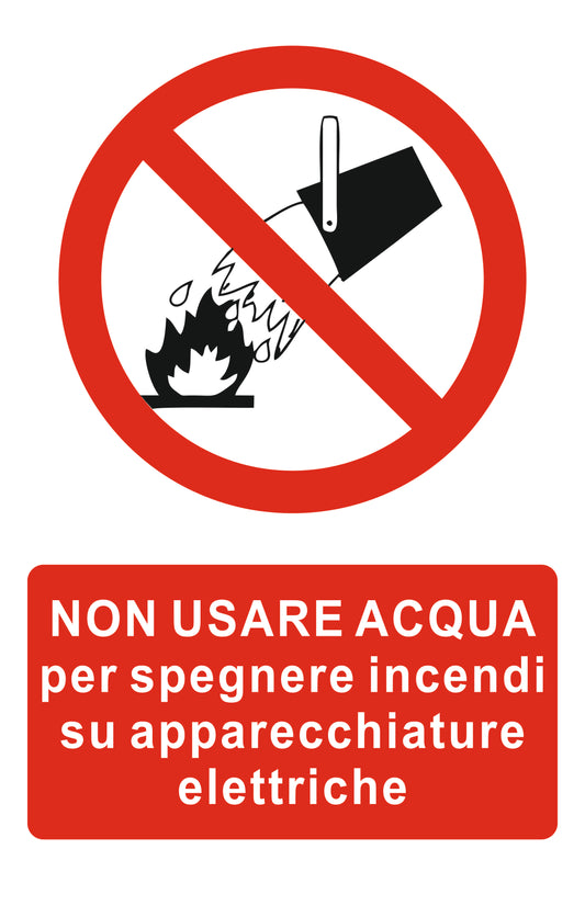 GLOBAL CARTELLO SEGNALETICO - Non usare acqua per spegnere incendi su apparecchiature elettriche - Adesivo Extra Resistente, Pannello in Forex, Pannello In Alluminio