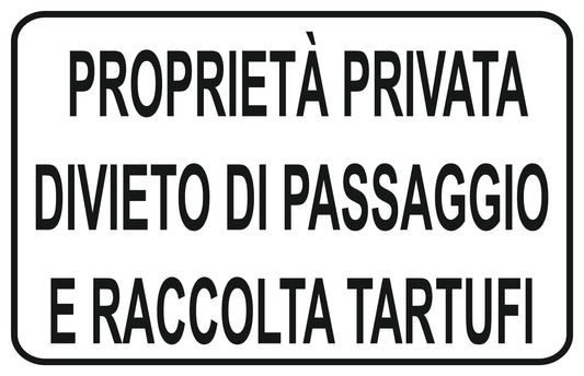 GLOBAL CARTELLO SEGNALETICO - proprietà privata divieto di passaggio e raccolta tartufi - Adesivo Extra Resistente, Pannello in Forex, Pannello In Alluminio