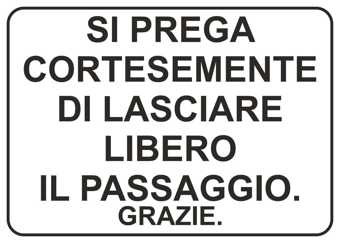 GLOBAL CARTELLO SEGNALETICO - si prega cortesemente di lasciare libero il passaggio - Adesivo Extra Resistente, Pannello in Forex, Pannello In Alluminio
