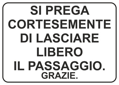 GLOBAL CARTELLO SEGNALETICO - si prega cortesemente di lasciare libero il passaggio - Adesivo Extra Resistente, Pannello in Forex, Pannello In Alluminio