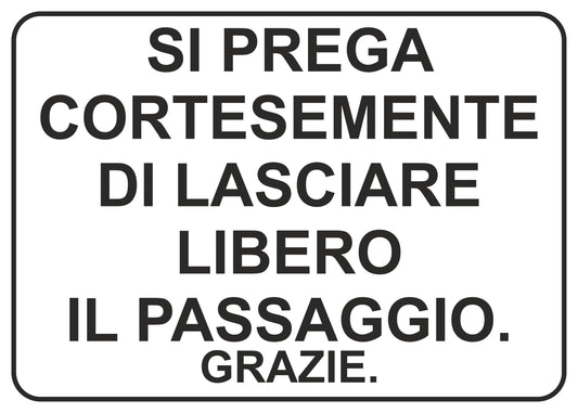 GLOBAL CARTELLO SEGNALETICO - si prega cortesemente di lasciare libero il passaggio - Adesivo Extra Resistente, Pannello in Forex, Pannello In Alluminio