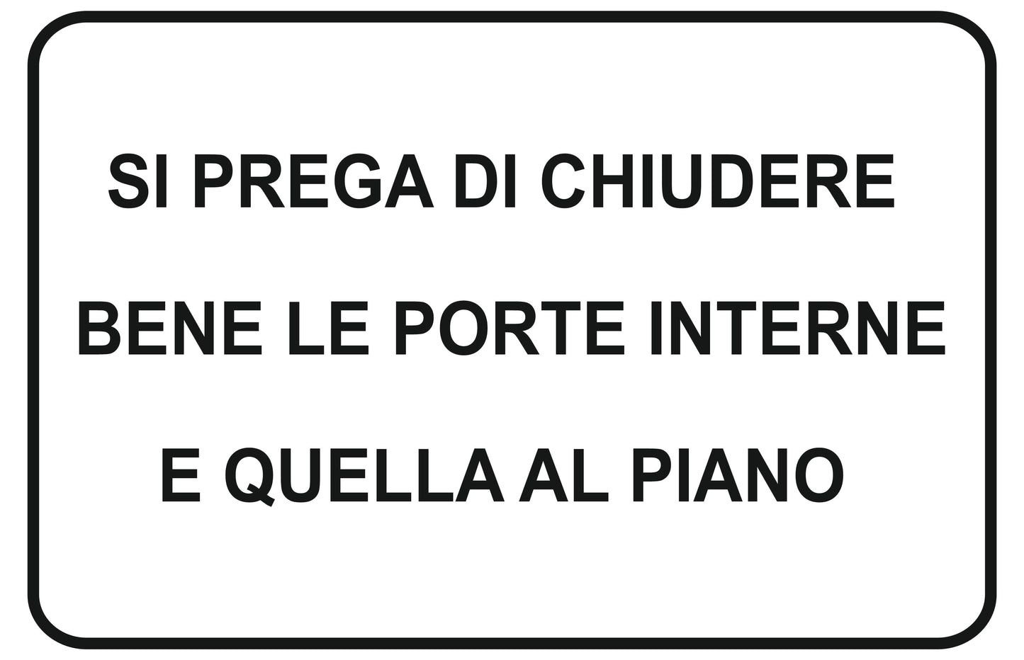 GLOBAL CARTELLO SEGNALETICO - si prega di chiudere bene le porte interne e quella al piano - Adesivo Extra Resistente, Pannello in Forex, Pannello In Alluminio