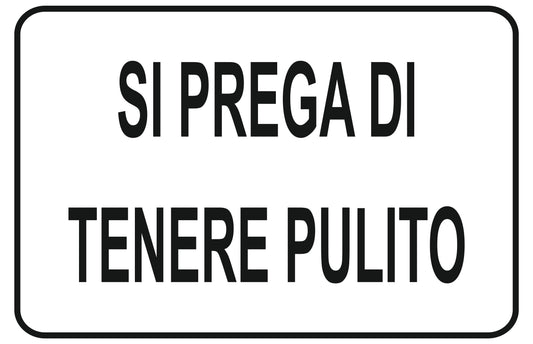 GLOBAL CARTELLO SEGNALETICO - si prega di tenere pulito - Adesivo Extra Resistente, Pannello in Forex, Pannello In Alluminio