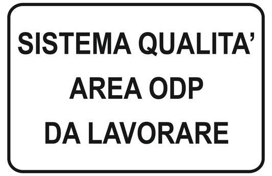 GLOBAL CARTELLO SEGNALETICO - sistema qualità area odp da lavorare - Adesivo Extra Resistente, Pannello in Forex, Pannello In Alluminio