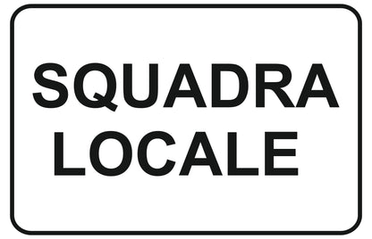 GLOBAL CARTELLO SEGNALETICO - squadra locale - Adesivo Extra Resistente, Pannello in Forex, Pannello In Alluminio