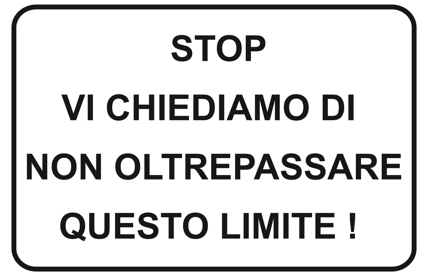 GLOBAL CARTELLO SEGNALETICO - stop vi chiediamo di non oltrepassare questo limite - Adesivo Extra Resistente, Pannello in Forex, Pannello In Alluminio